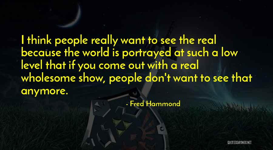 Some Wholesome Quotes By Fred Hammond Some Wholesome Quotes By Fred Hammond