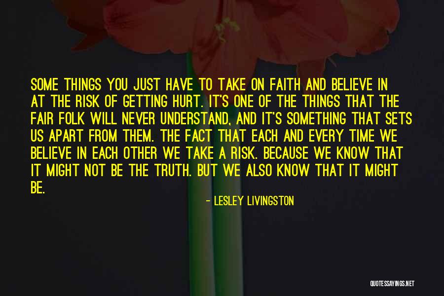 Some Will Never Understand Quotes By Lesley Livingston Some Will Never Understand Quotes By Lesley Livingston