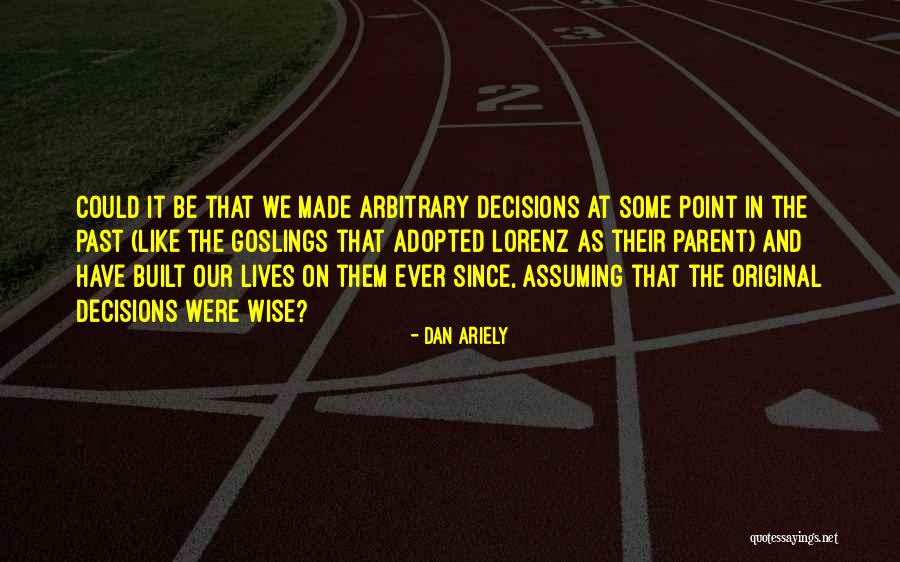 Some Wise Quotes By Dan Ariely Some Wise Quotes By Dan Ariely