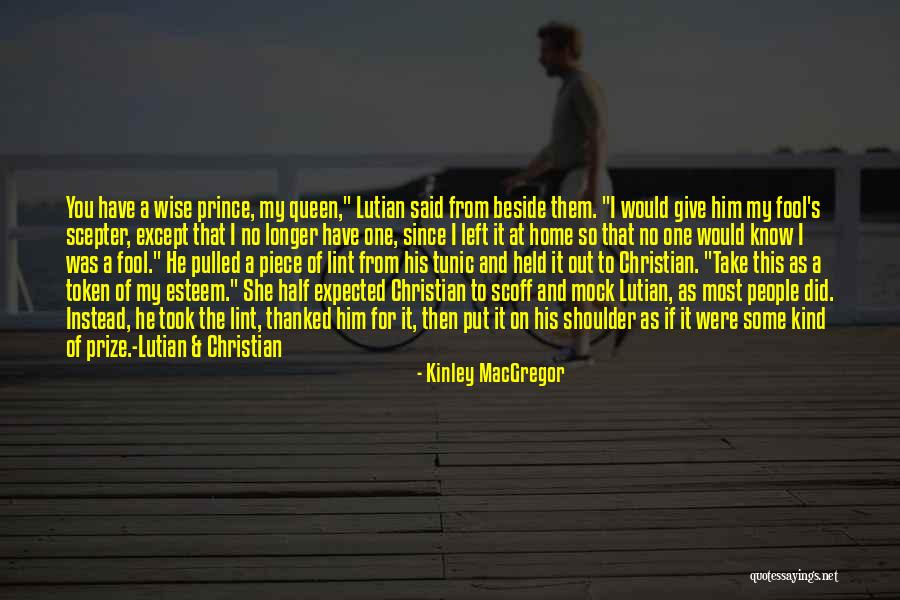 Some Wise Quotes By Kinley MacGregor Some Wise Quotes By Kinley MacGregor