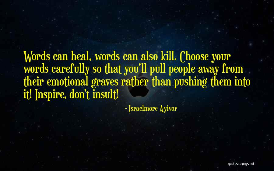 Some Words Kill Quotes By Israelmore Ayivor Some Words Kill Quotes By Israelmore Ayivor