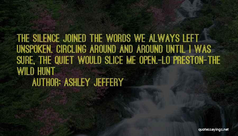 Some Words Left Unspoken Quotes By Ashley Jeffery