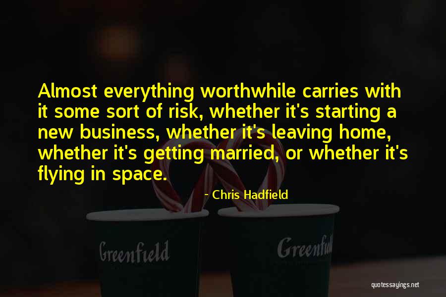 Some Worthwhile Quotes By Chris Hadfield Some Worthwhile Quotes By Chris Hadfield