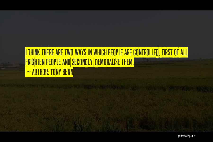 Somebelieve Quotes By Tony Benn