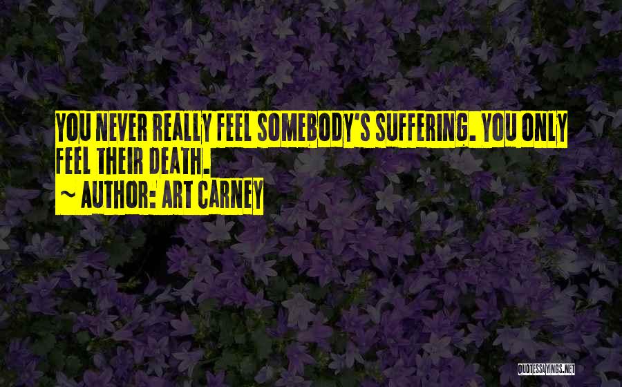 Somebody Dying Quotes By Art Carney