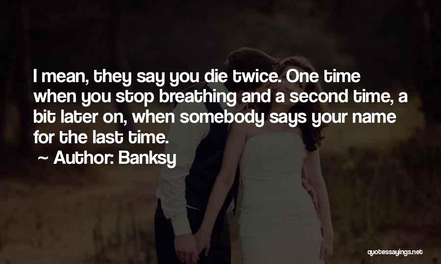 Somebody Dying Quotes By Banksy