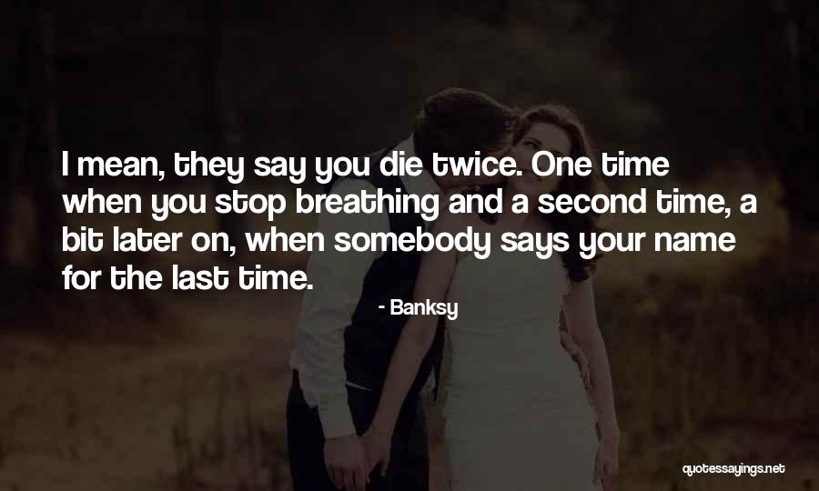 Somebody Dying Quotes By Banksy