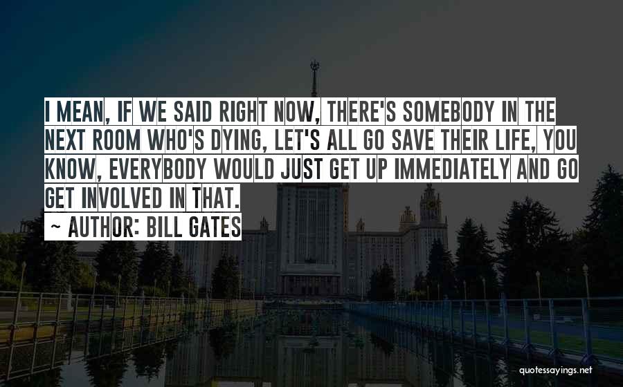 Somebody Dying Quotes By Bill Gates