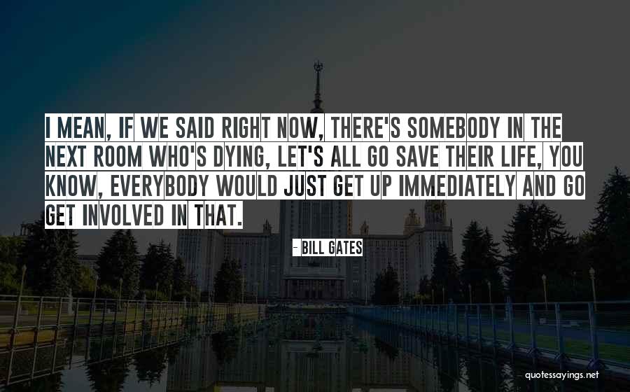 Somebody Dying Quotes By Bill Gates