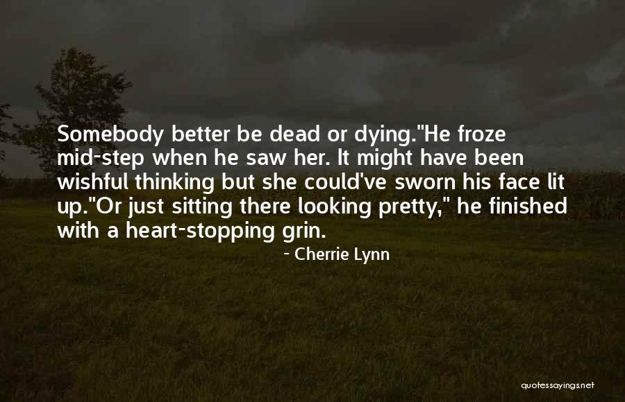 Somebody Dying Quotes By Cherrie Lynn Somebody Dying Quotes By Cherrie Lynn