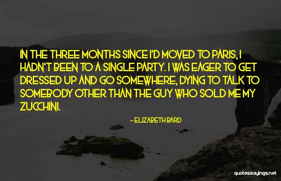 Somebody Dying Quotes By Elizabeth Bard Somebody Dying Quotes By Elizabeth Bard