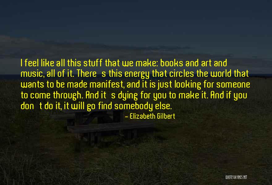 Somebody Dying Quotes By Elizabeth Gilbert Somebody Dying Quotes By Elizabeth Gilbert