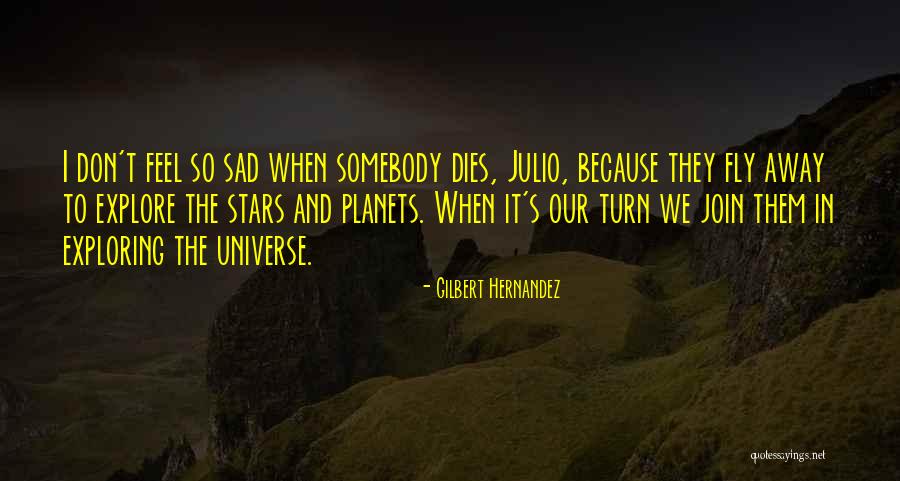 Somebody Dying Quotes By Gilbert Hernandez