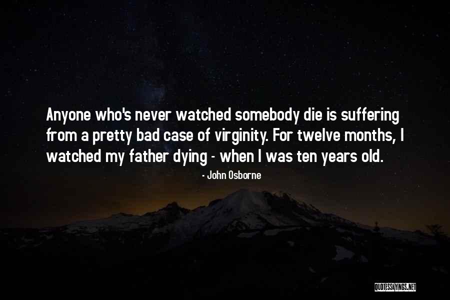 Somebody Dying Quotes By John Osborne Somebody Dying Quotes By John Osborne