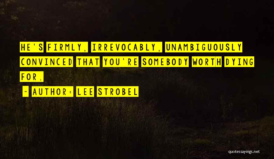 Somebody Dying Quotes By Lee Strobel