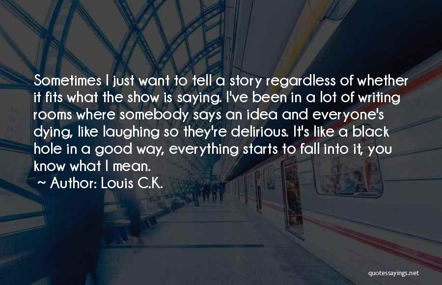 Somebody Dying Quotes By Louis C.K.