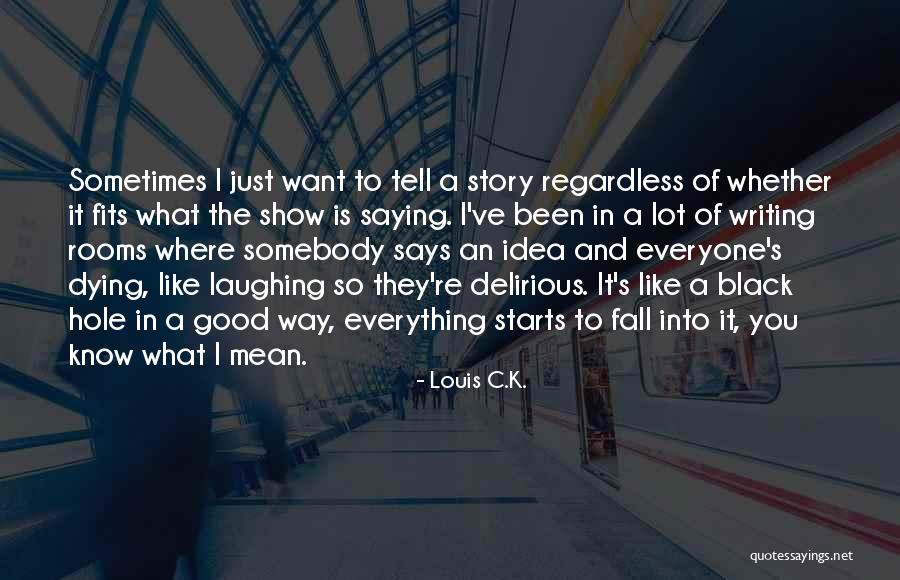 Somebody Dying Quotes By Louis C.K.