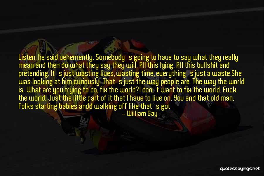 Somebody Dying Quotes By William Gay Somebody Dying Quotes By William Gay