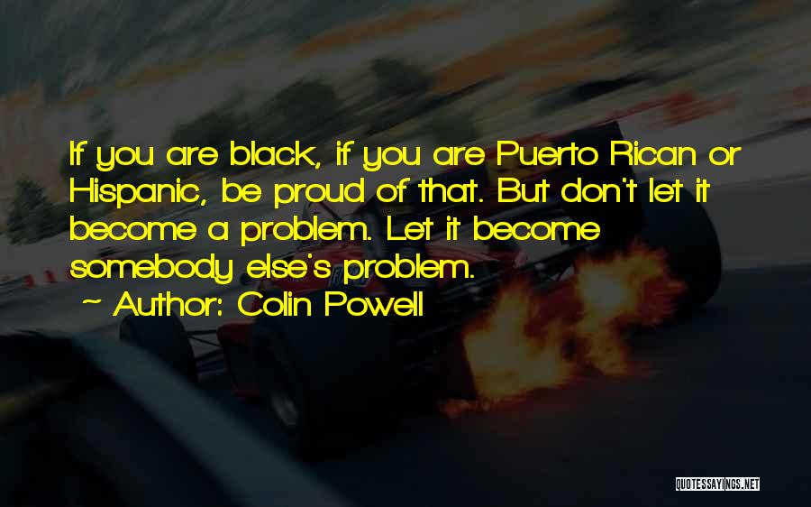 Somebody Else Problem Quotes By Colin Powell