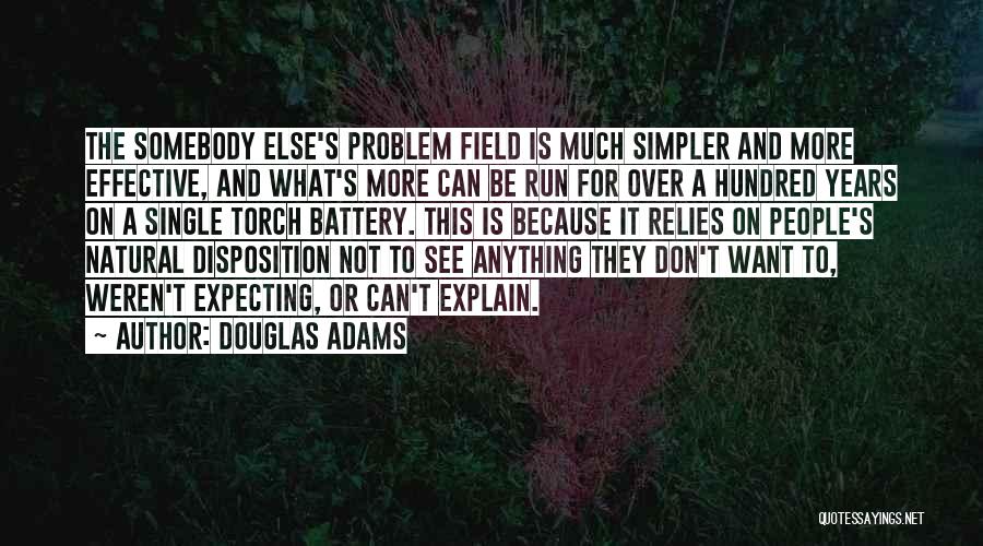 Somebody Else Problem Quotes By Douglas Adams