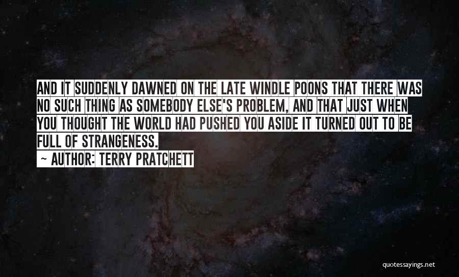 Somebody Else Problem Quotes By Terry Pratchett