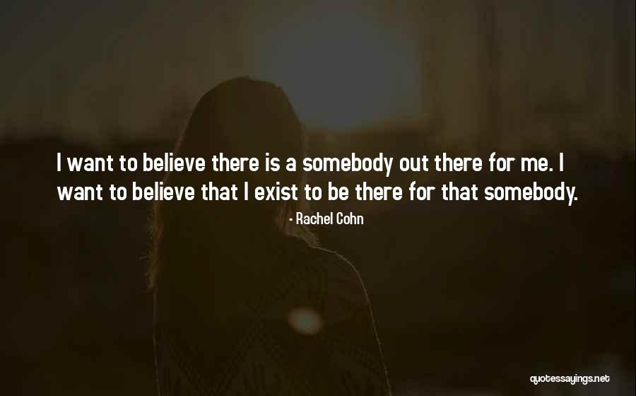Somebody For Me Quotes By Rachel Cohn Somebody For Me Quotes By Rachel Cohn