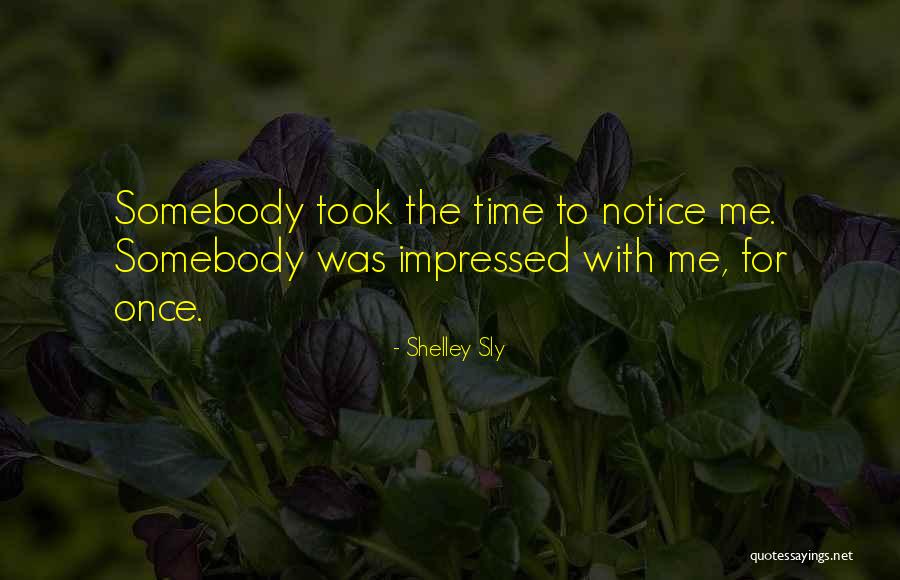 Somebody For Me Quotes By Shelley Sly Somebody For Me Quotes By Shelley Sly