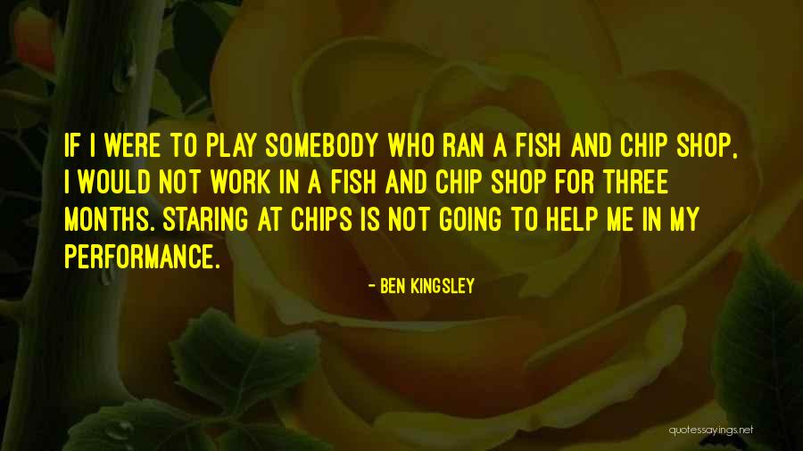 Somebody Help Me Quotes By Ben Kingsley