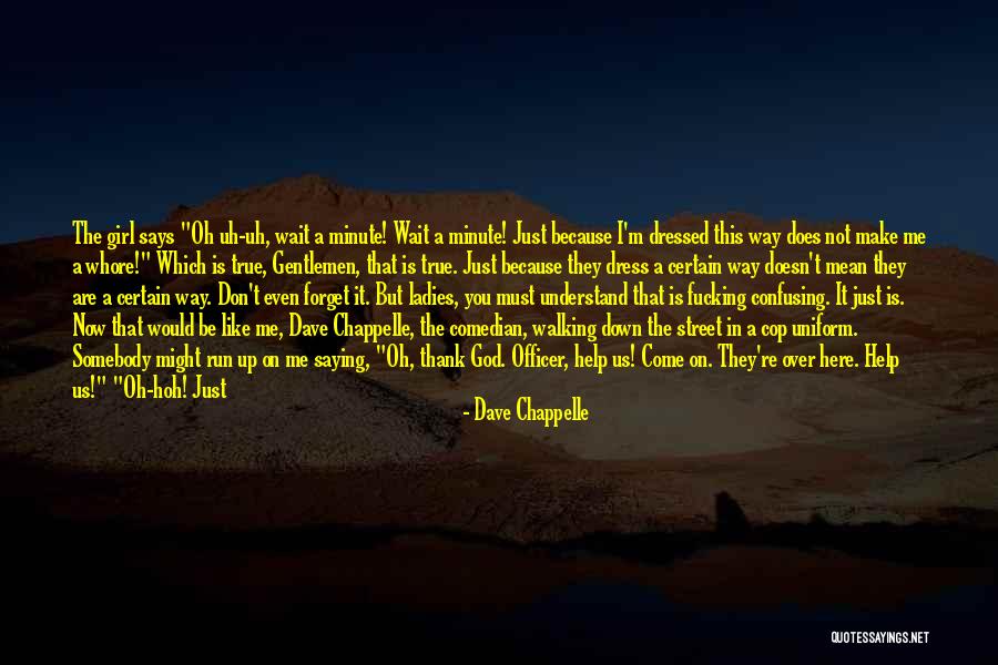 Somebody Help Me Quotes By Dave Chappelle Somebody Help Me Quotes By Dave Chappelle