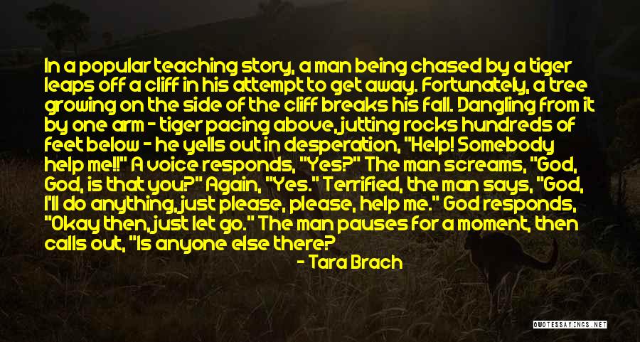 Somebody Help Me Quotes By Tara Brach Somebody Help Me Quotes By Tara Brach