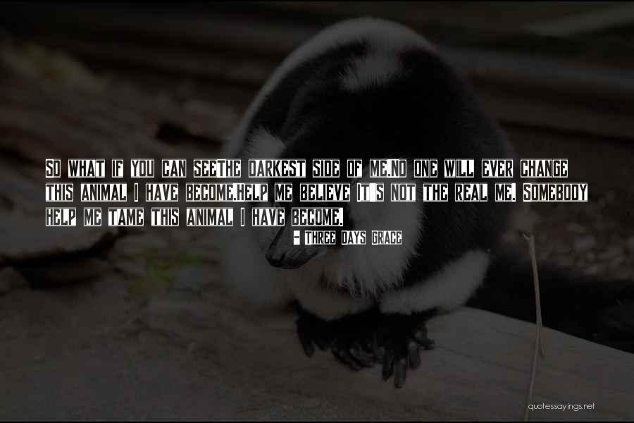 Somebody Help Me Quotes By Three Days Grace Somebody Help Me Quotes By Three Days Grace