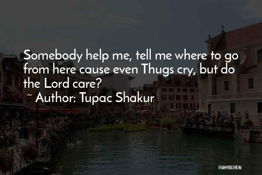 Somebody Help Me Quotes By Tupac Shakur