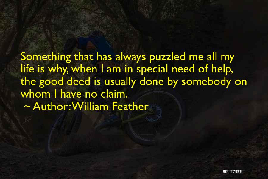 Somebody Help Me Quotes By William Feather