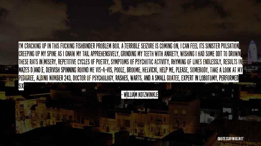 Somebody Help Me Quotes By William Kotzwinkle Somebody Help Me Quotes By William Kotzwinkle