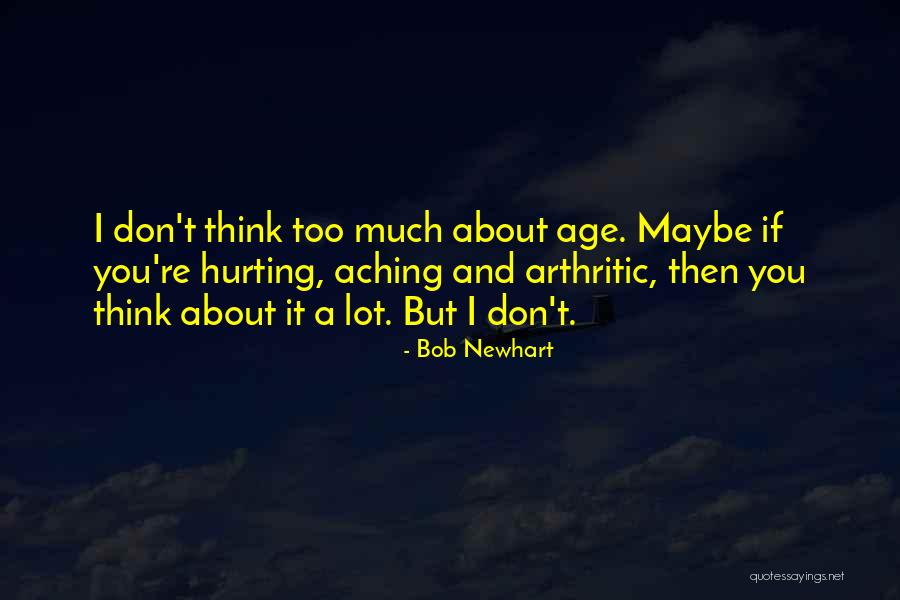 Somebody Hurting You Quotes By Bob Newhart