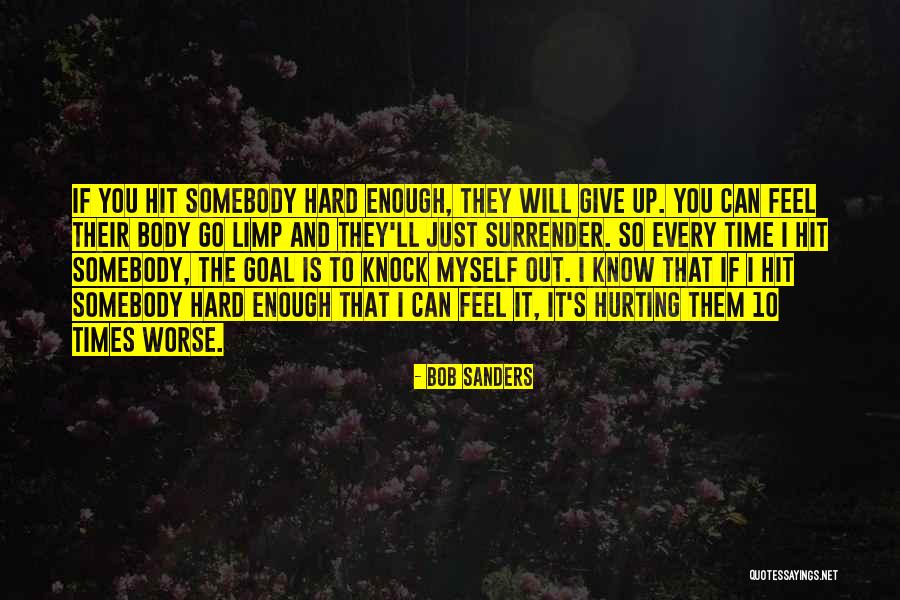 Somebody Hurting You Quotes By Bob Sanders