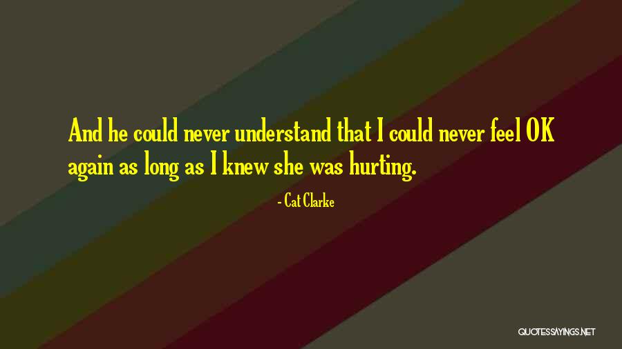 Somebody Hurting You Quotes By Cat Clarke