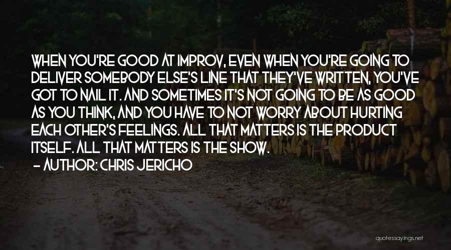 Somebody Hurting You Quotes By Chris Jericho