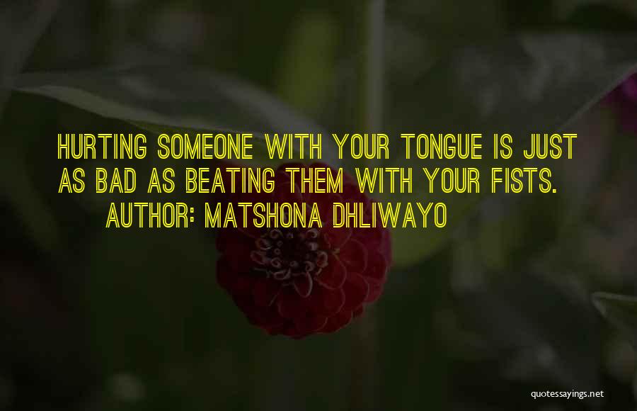 Somebody Hurting You Quotes By Matshona Dhliwayo