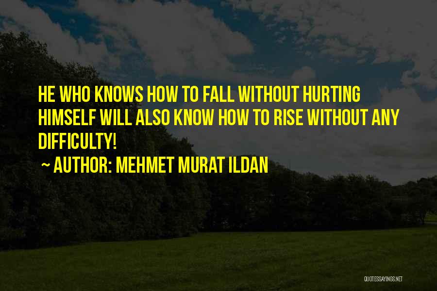 Somebody Hurting You Quotes By Mehmet Murat Ildan