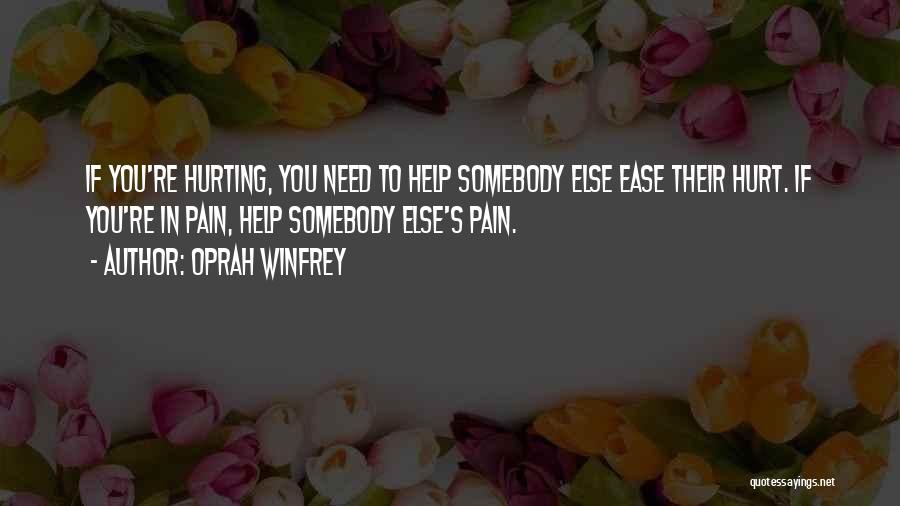 Somebody Hurting You Quotes By Oprah Winfrey