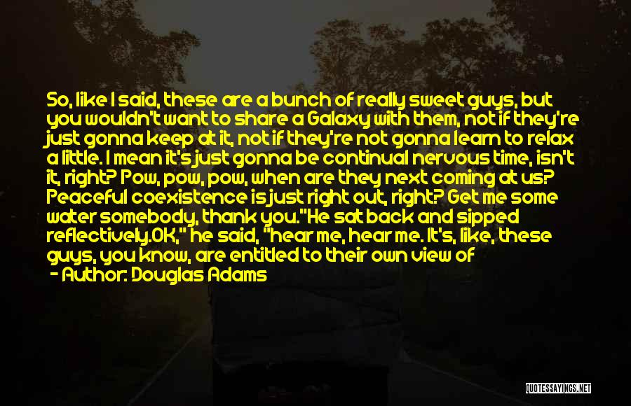 Somebody Is Me Quotes By Douglas Adams Somebody Is Me Quotes By Douglas Adams