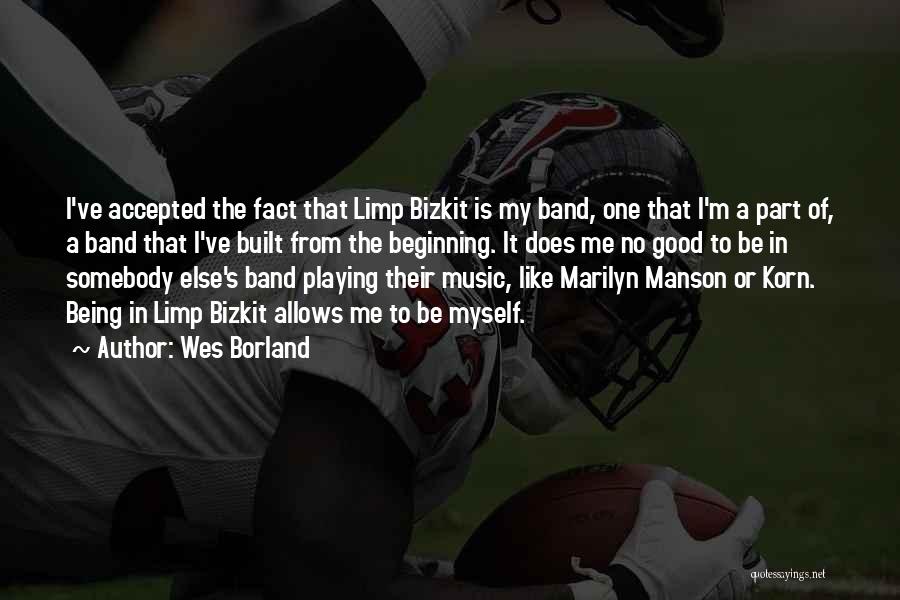 Somebody Is Me Quotes By Wes Borland Somebody Is Me Quotes By Wes Borland