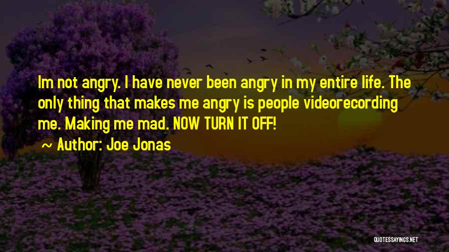 Somebody Making You Angry Quotes By Joe Jonas