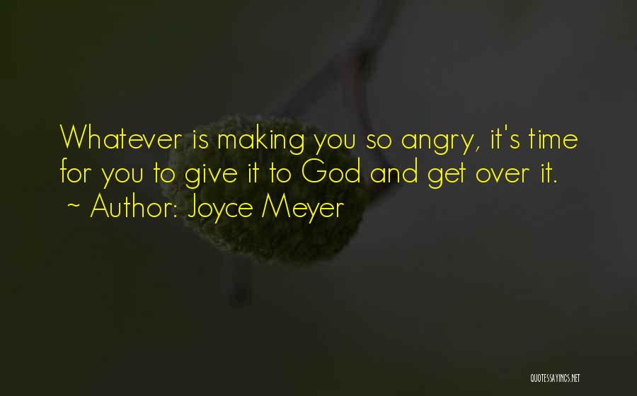 Somebody Making You Angry Quotes By Joyce Meyer