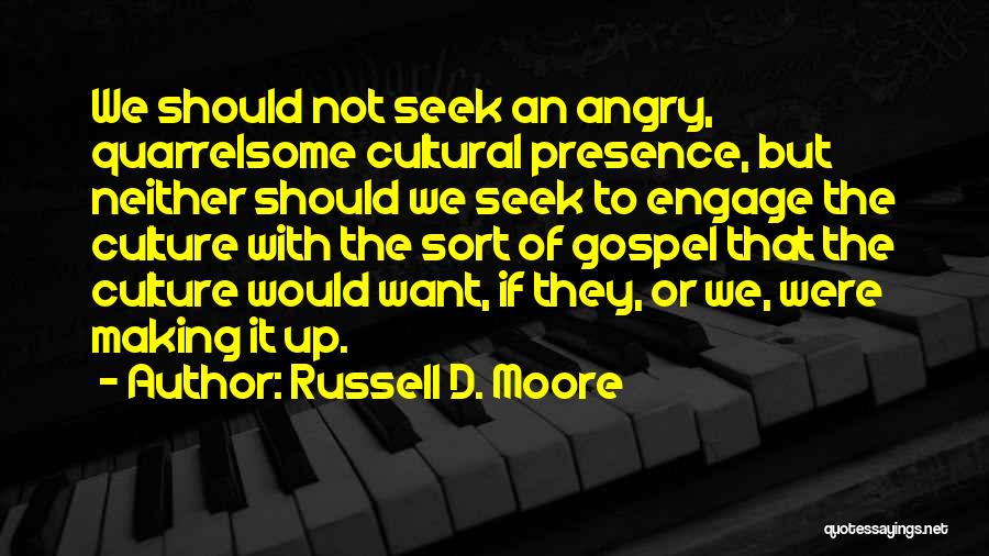 Somebody Making You Angry Quotes By Russell D. Moore