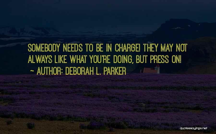 Somebody Needs You Quotes By Deborah L. Parker