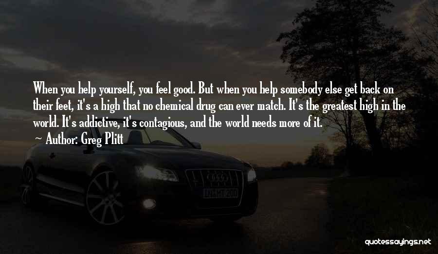Somebody Needs You Quotes By Greg Plitt