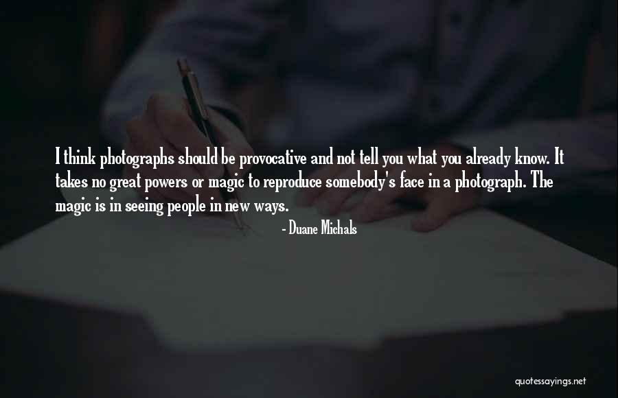 Somebody New Quotes By Duane Michals Somebody New Quotes By Duane Michals