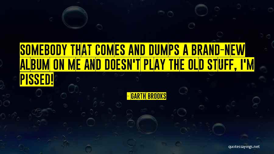 Somebody New Quotes By Garth Brooks